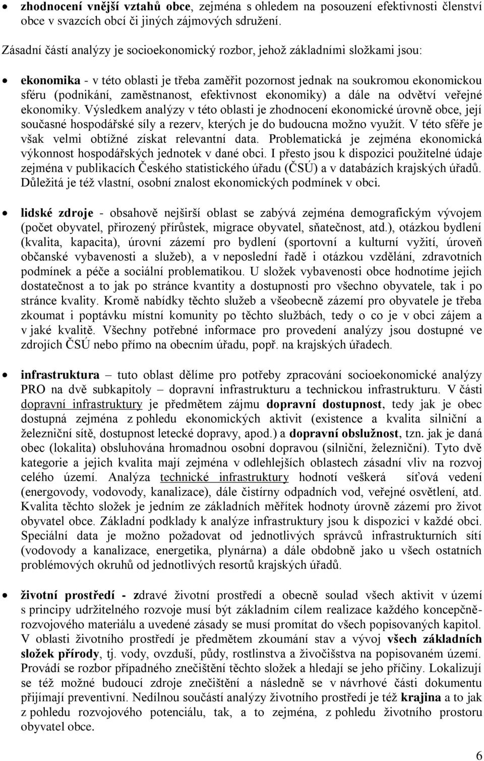 efektivnost ekonomiky) a dále na odvětví veřejné ekonomiky.