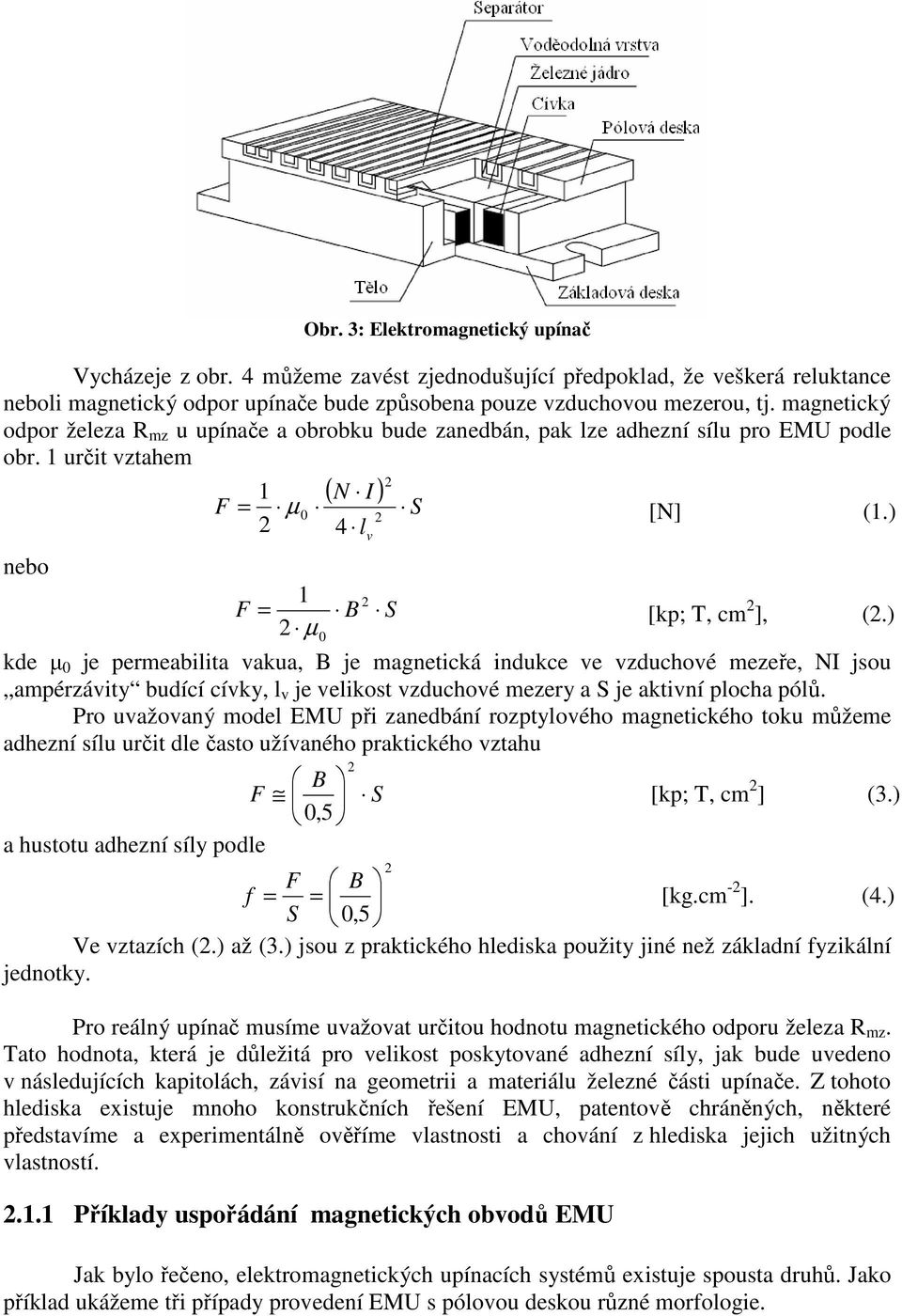 ) 2 4 l = 2 v 1 F = B 2 µ 0 2 2 S [kp; T, cm 2 ], (2.