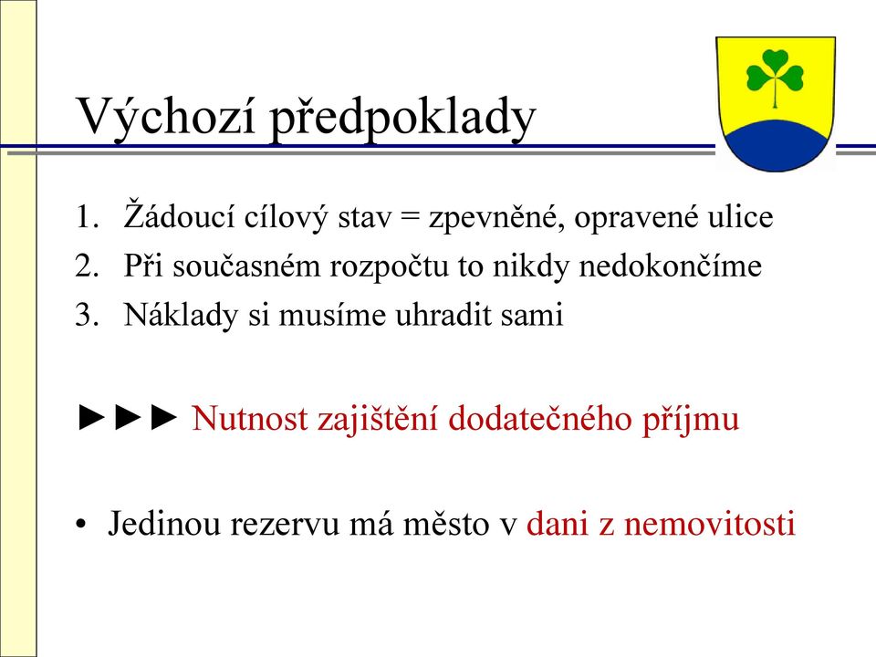 Při současném rozpočtu to nikdy nedokončíme 3.