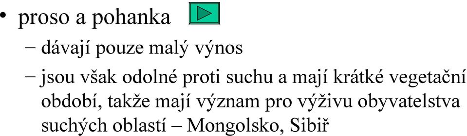 vegetační období, takže mají význam pro