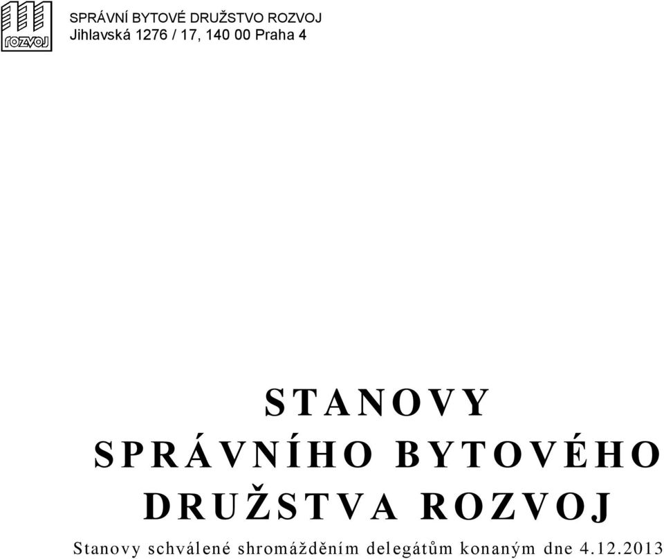 T O V É H O D R U Ž S T V A R O Z V O J Stanovy