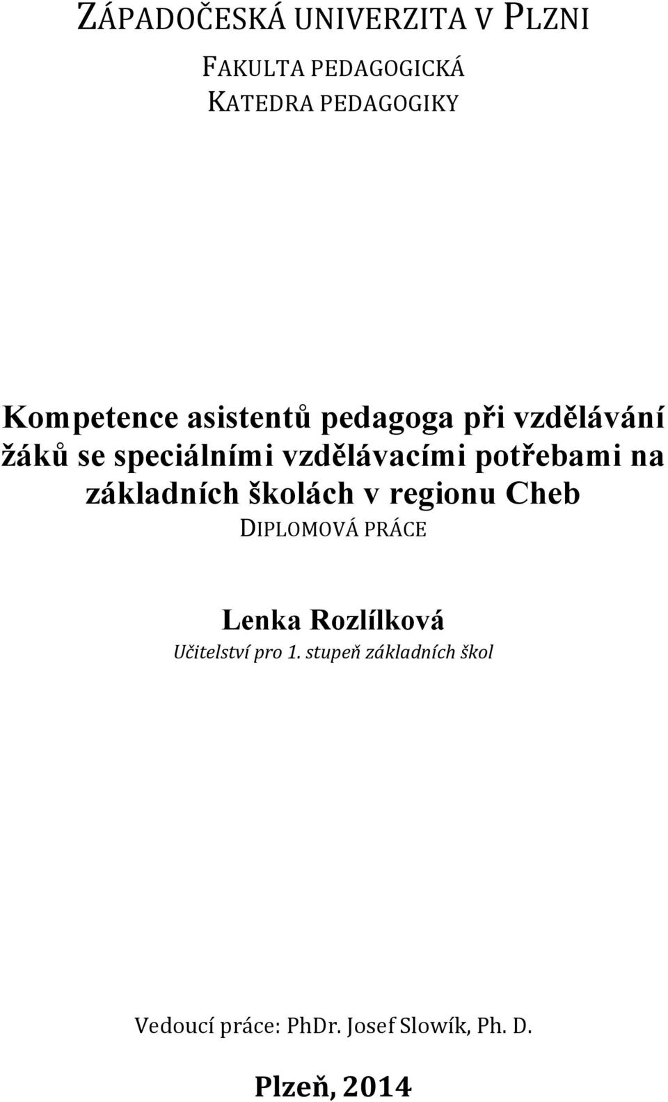 základních školách v regionu Cheb DIPLOMOVÁ PRÁCE Lenka Rozlílková Učitelství