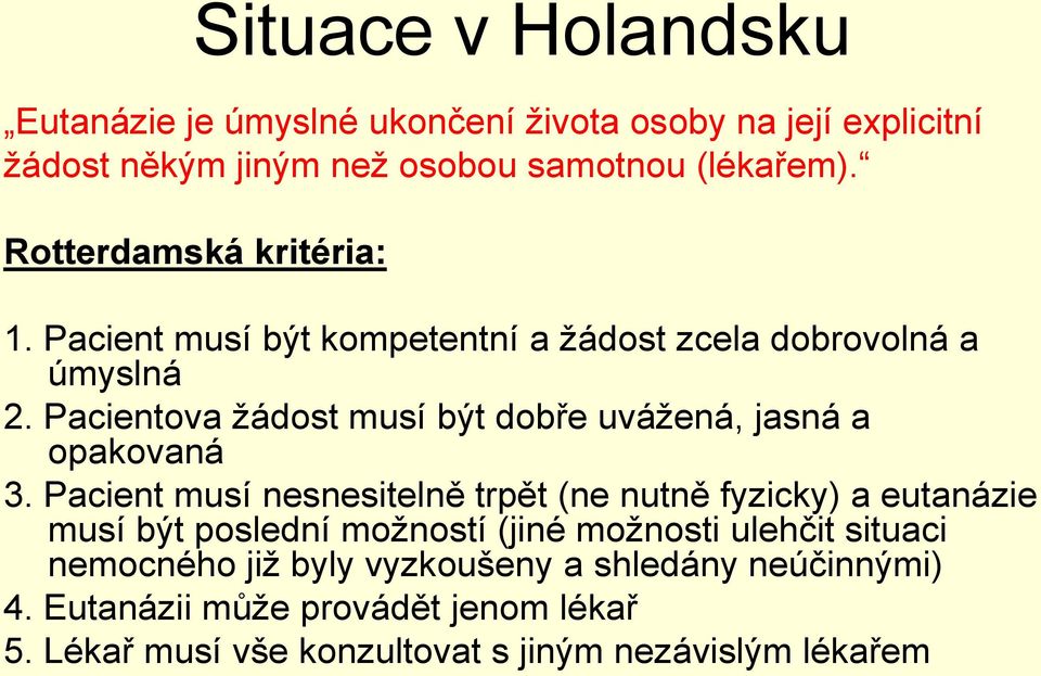 Pacientova žádost musí být dobře uvážená, jasná a opakovaná 3.