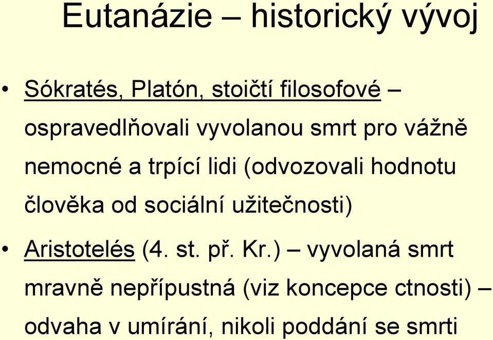 hodnotu člověka od sociální užitečnosti) Aristotelés (4. st. př. Kr.