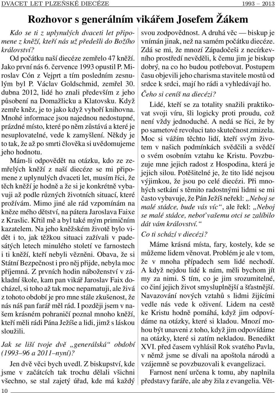 dubna 2012, lidé ho znali především z jeho působení na Domažlicku a Klatovsku. Když zemře kněz, je to jako když vyhoří knihovna.