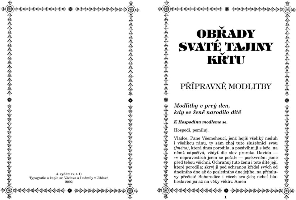 ji s lože, na němž odpočívá, vždy t dle slov proroka Davida»v nepravostech jsem se počal«poskvrněni jsme před tebou všichni.