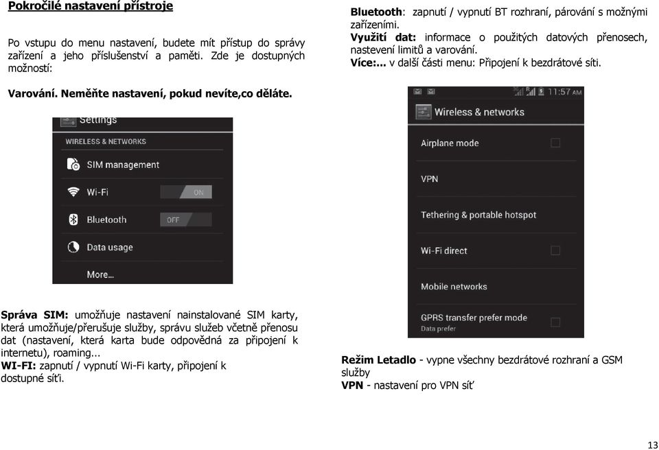 .. v další části menu: Připojení k bezdrátové síti. Varování. Neměňte nastavení, pokud nevíte,co děláte.