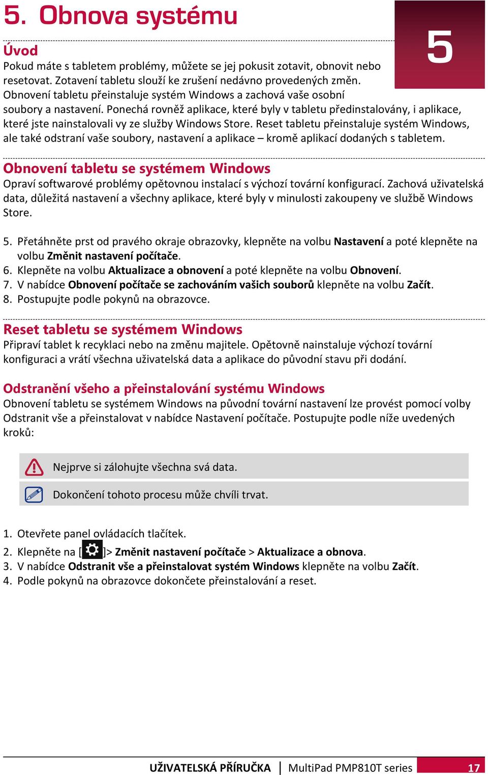 Ponechá rovněž aplikace, které byly v tabletu předinstalovány, i aplikace, které jste nainstalovali vy ze služby Windows Store.