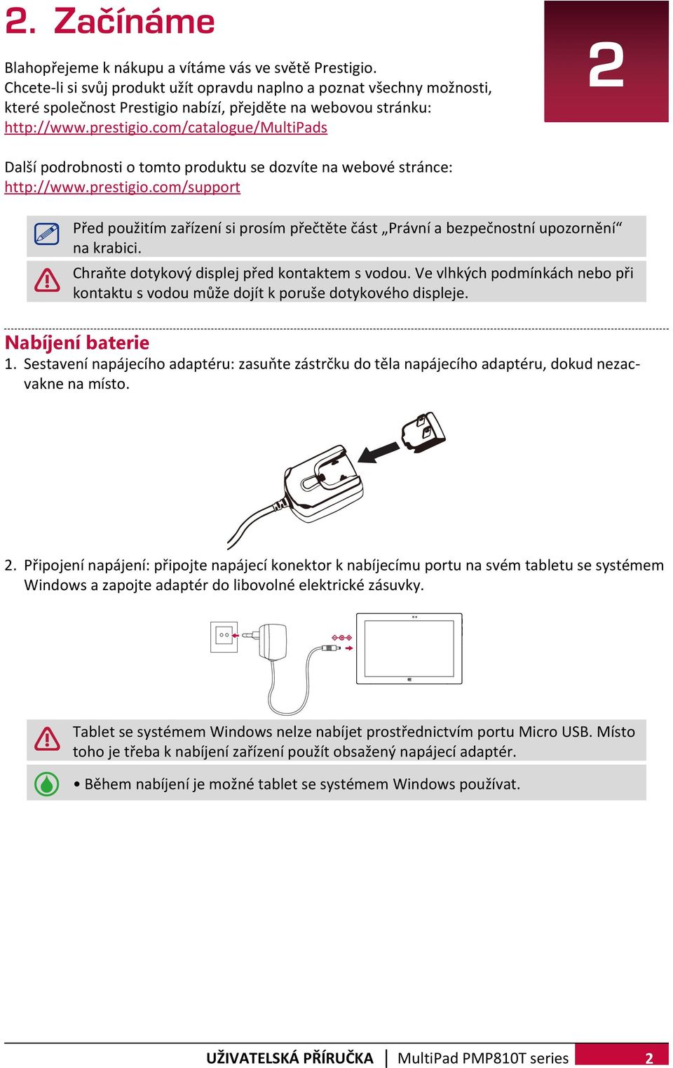 com/catalogue/multipads 2 Další podrobnosti o tomto produktu se dozvíte na webové stránce: http://www.prestigio.