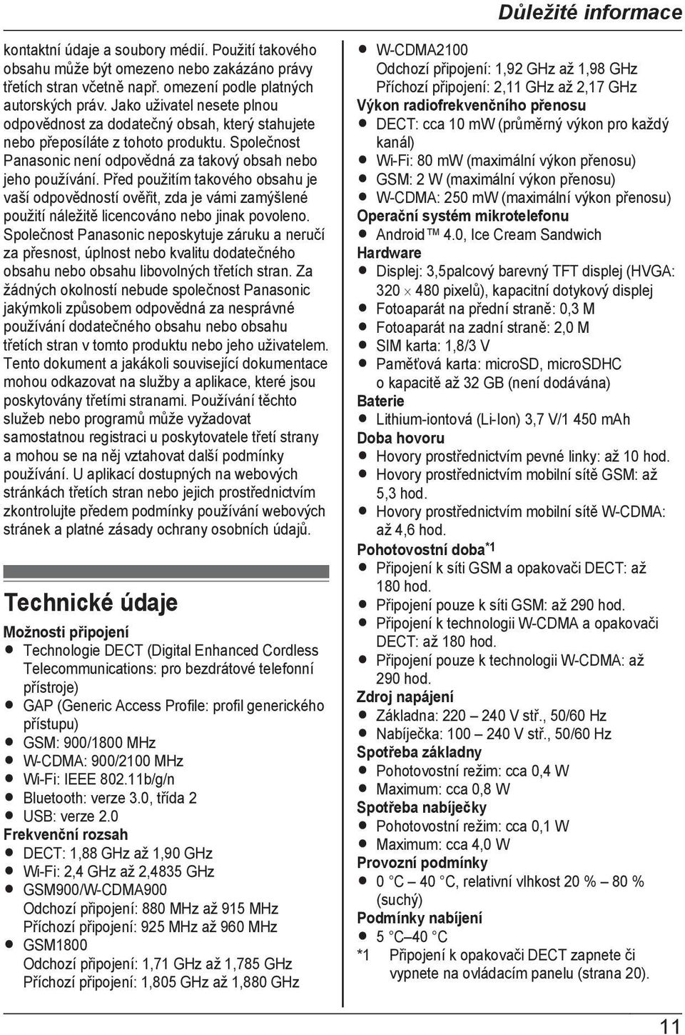 Před použitím takového obsahu je vaší odpovědností ověřit, zda je vámi zamýšlené použití náležitě licencováno nebo jinak povoleno.