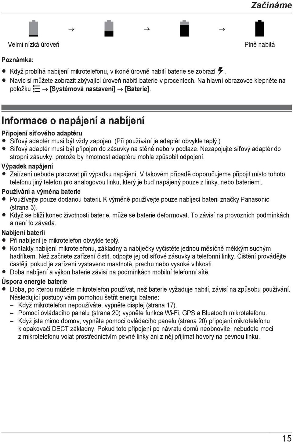 Informace o napájení a nabíjení Připojení síťového adaptéru R Síťový adaptér musí být vždy zapojen. (Při používání je adaptér obvykle teplý.