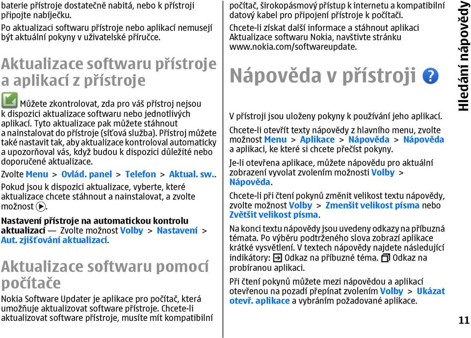 Tyto aktualizace pak můžete stáhnout a nainstalovat do přístroje (síťová služba).