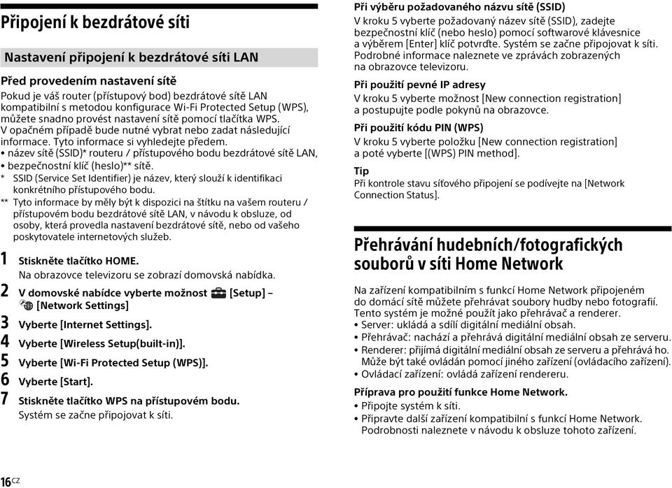 název sítě (SSID)* routeru / přístupového bodu bezdrátové sítě LAN, bezpečnostní klíč (heslo)** sítě.