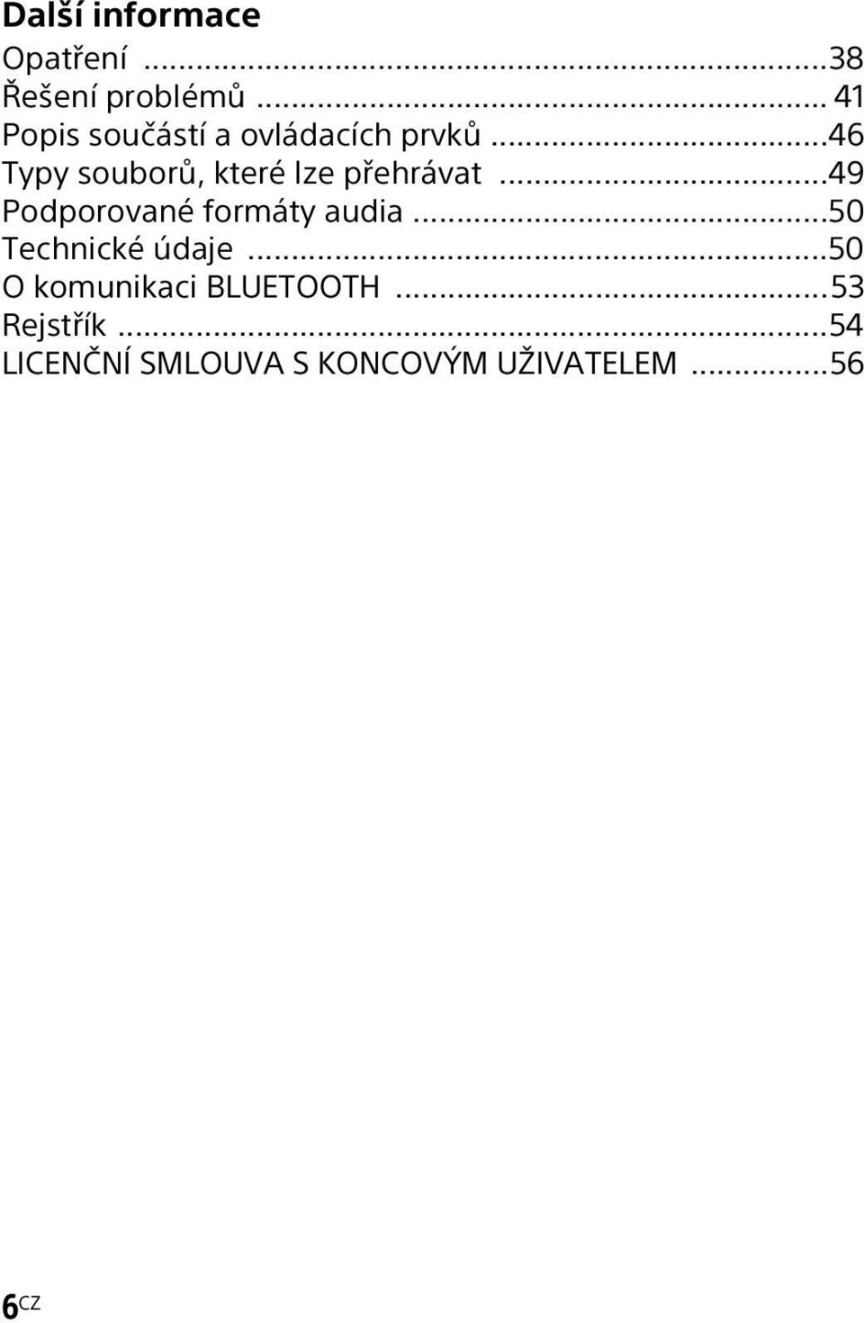 ..46 Typy souborů, které lze přehrávat...49 Podporované formáty audia.