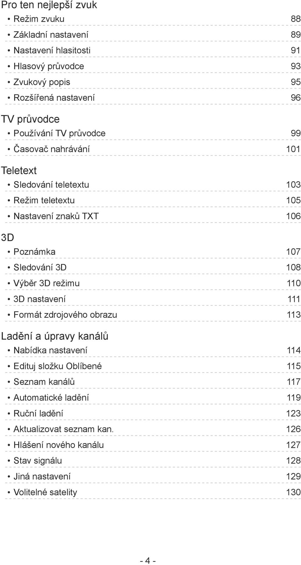 Výběr 3D režimu 110 3D nastavení 111 Formát zdrojového obrazu 113 Ladění a úpravy kanálů Nabídka nastavení 114 Edituj složku Oblíbené 115 Seznam kanálů 117