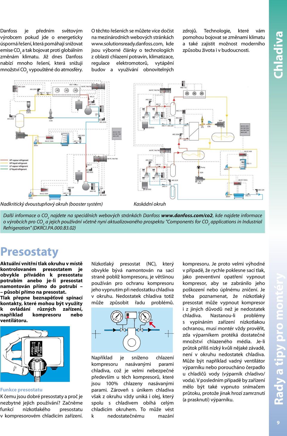 com, kde jsou výborné články o technologiích z oblasti chlazení potravin, klimatizace, regulace elektromotorů, vytápění budov a využívání obnovitelných zdrojů.