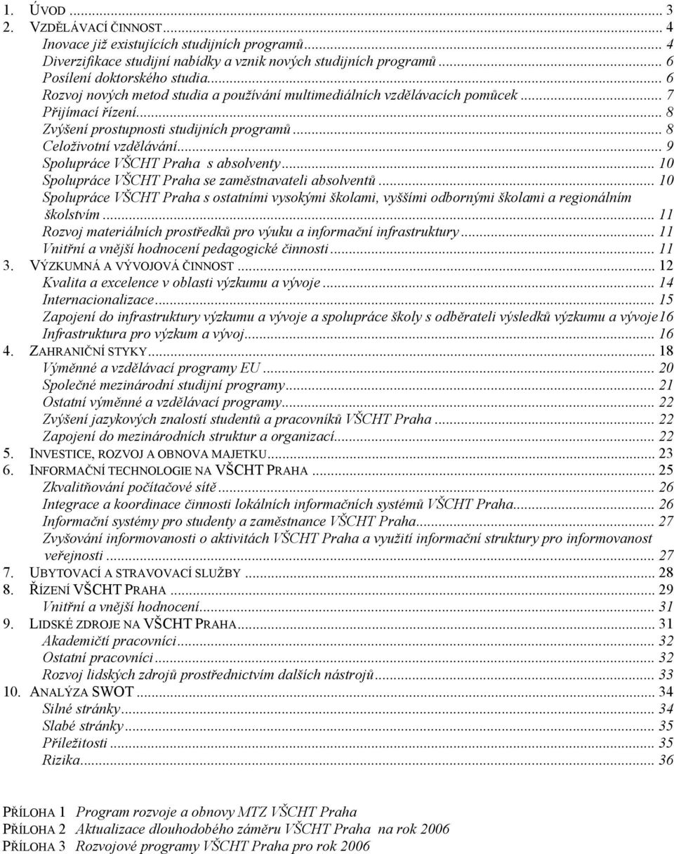 .. 9 Spolupráce VŠCHT Praha s absolventy... 10 Spolupráce VŠCHT Praha se zaměstnavateli absolventů.
