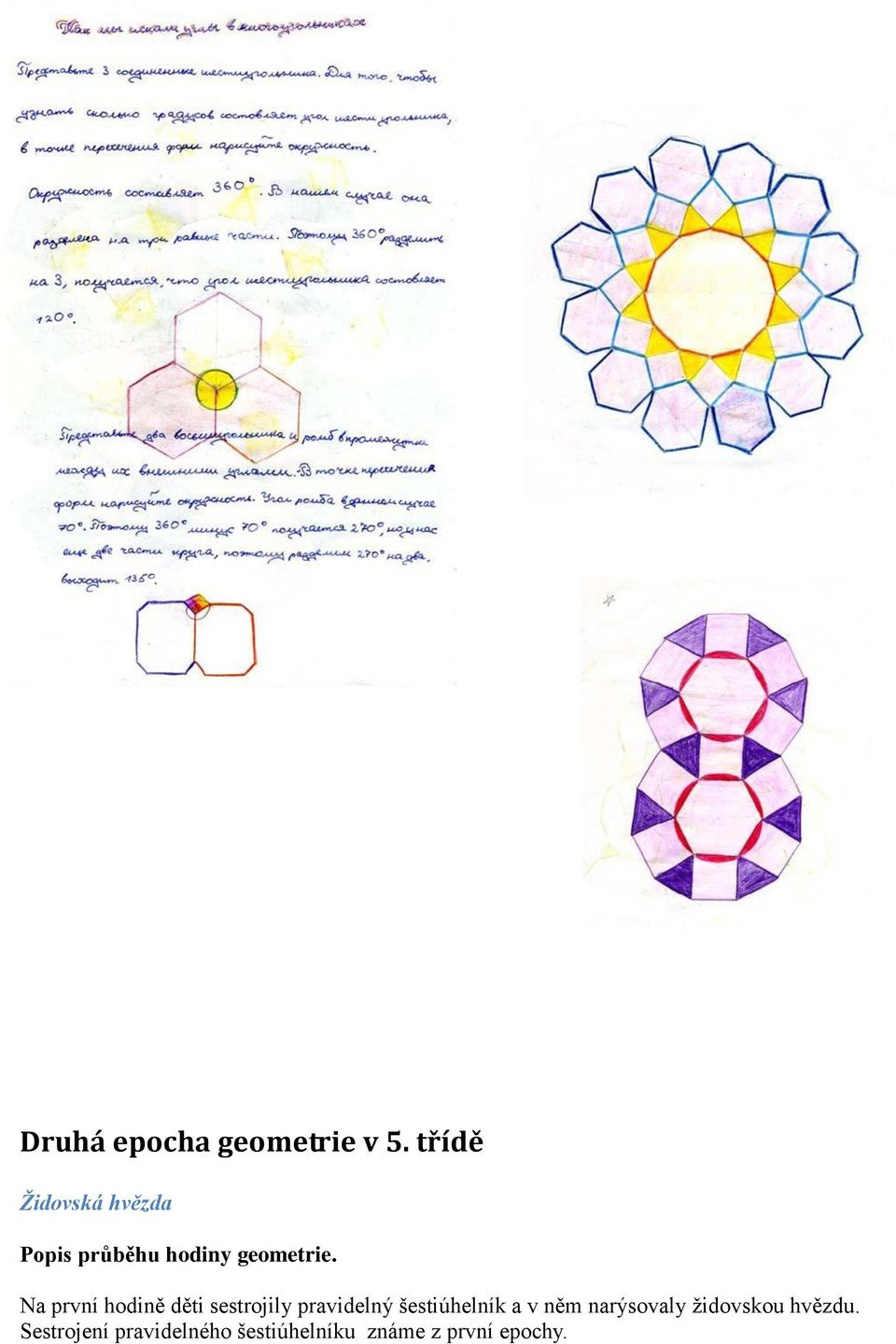 Na první hodině děti sestrojily pravidelný šestiúhelník a