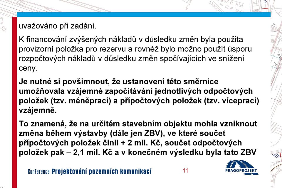 změn spočívajících ve snížení ceny. Je nutné si povšimnout, že ustanovení této směrnice umožňovala vzájemné započítávání jednotlivých odpočtových položek (tzv.