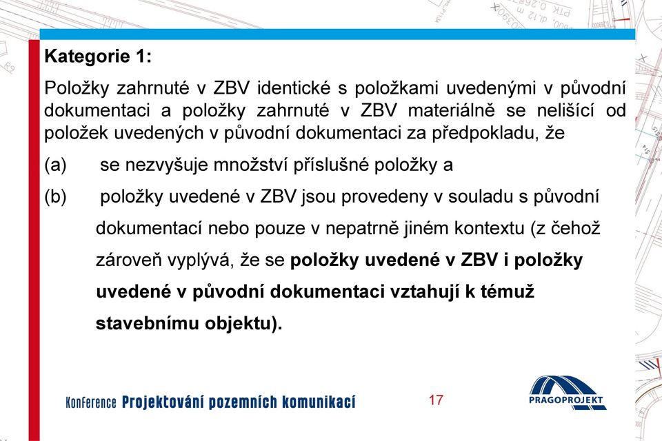 příslušné položky a položky uvedené v ZBV jsou provedeny v souladu s původní dokumentací nebo pouze v nepatrně jiném