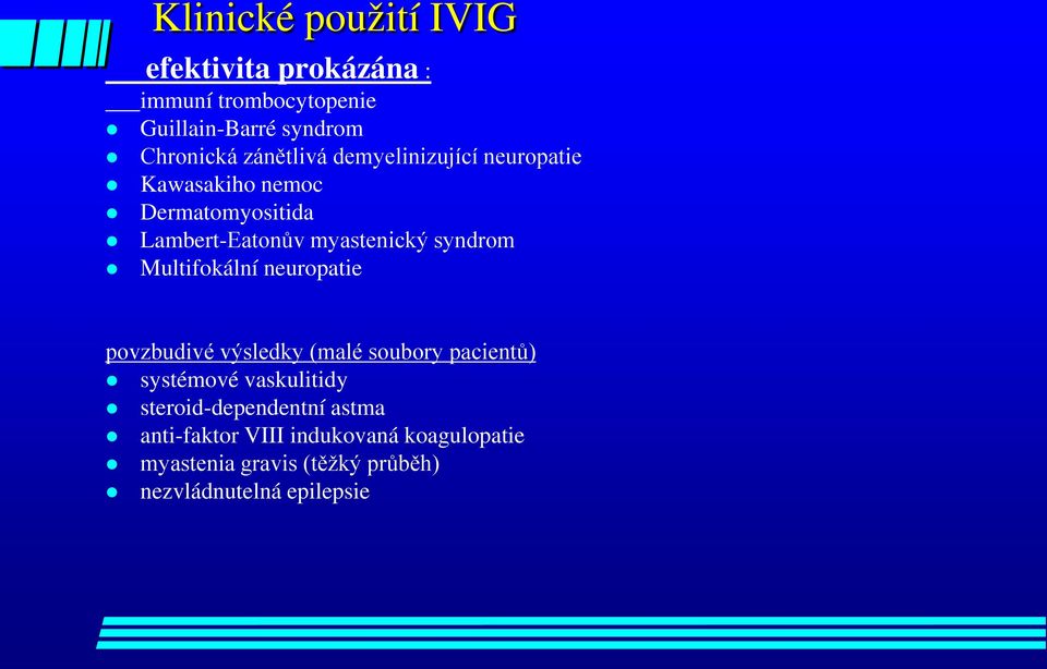 syndrom Multifokální neuropatie povzbudivé výsledky (malé soubory pacientů) systémové vaskulitidy