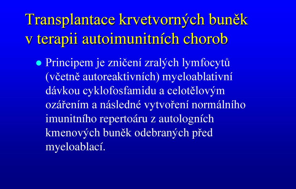 cyklofosfamidu a celotělovým ozářením a následné vytvoření normálního