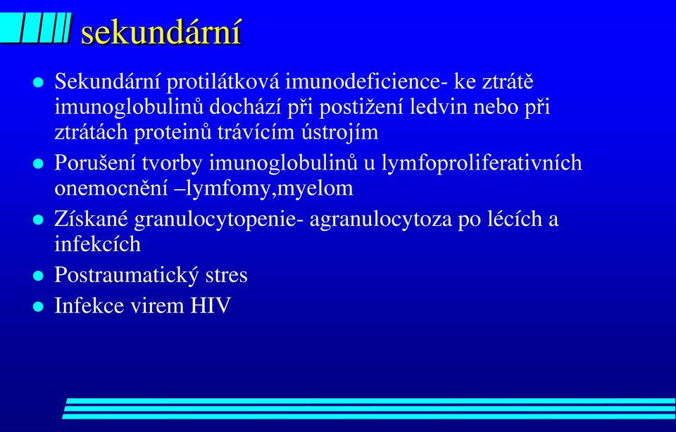 tvorby imunoglobulinů u lymfoproliferativních onemocnění lymfomy,myelom Získané