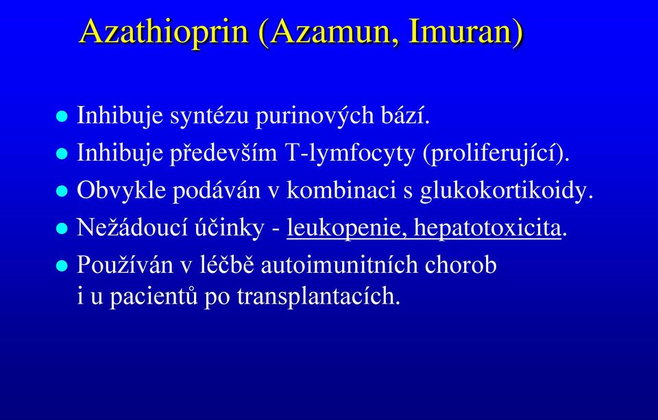 Obvykle podáván v kombinaci s glukokortikoidy.