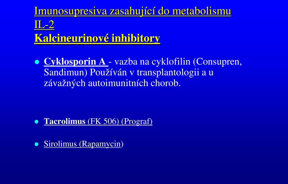 Sandimun) Používán v transplantologii a u závažných