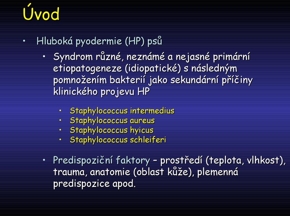 Staphylococcus intermedius Staphylococcus aureus Staphylococcus hyicus Staphylococcus schleiferi