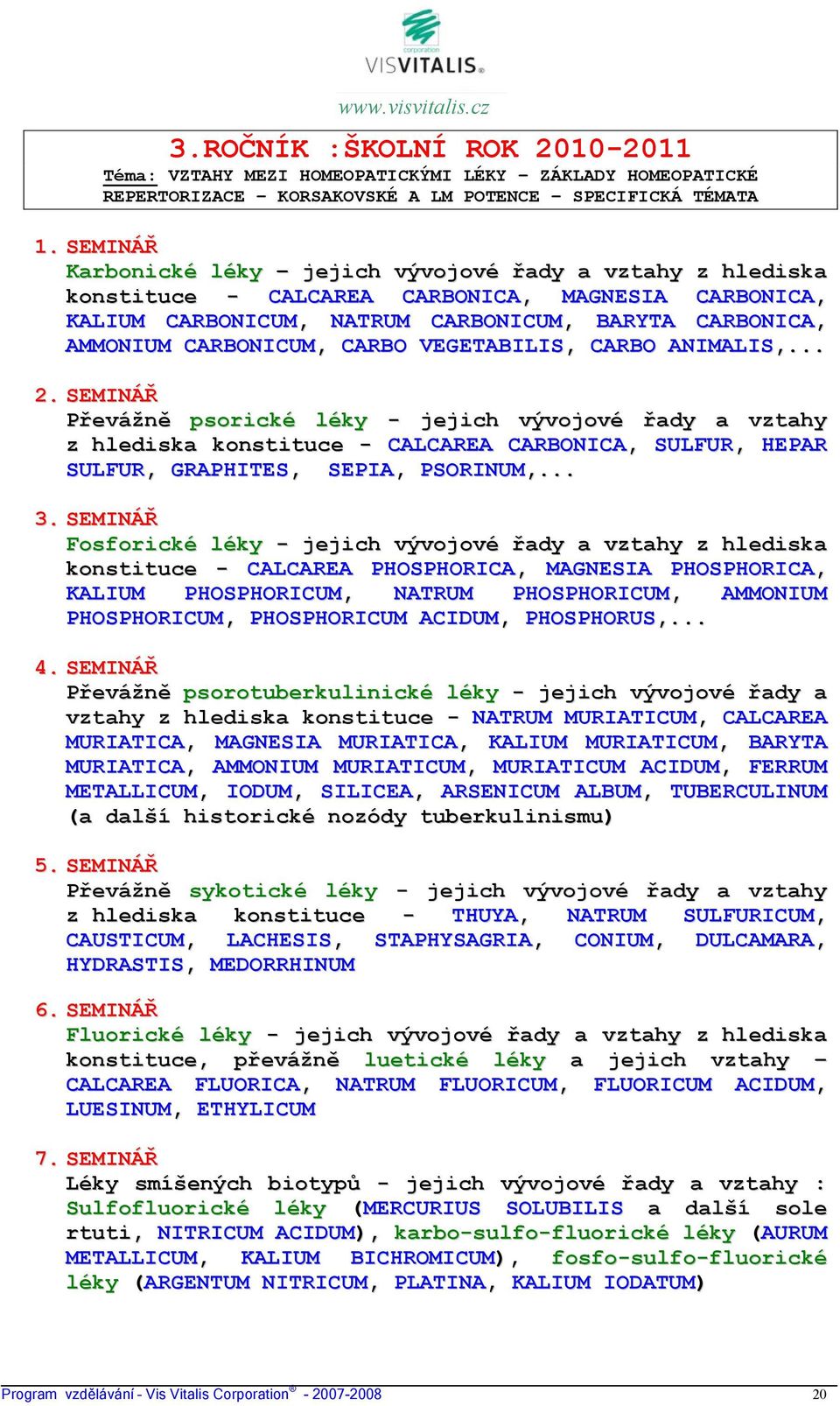 CARBO VEGETABILIS, CARBO ANIMALIS,... 2. SEMINÁŘ Převážně psorické léky - jejich vývojové řady a vztahy z hlediska konstituce - CALCAREA CARBONICA, SULFUR, HEPAR SULFUR, GRAPHITES, SEPIA, PSORINUM,.