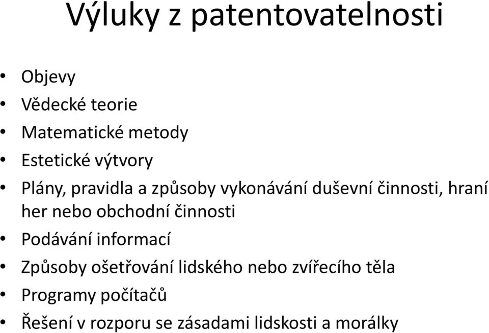 hraní her nebo obchodní činnosti Podávání informací Způsoby ošetřování