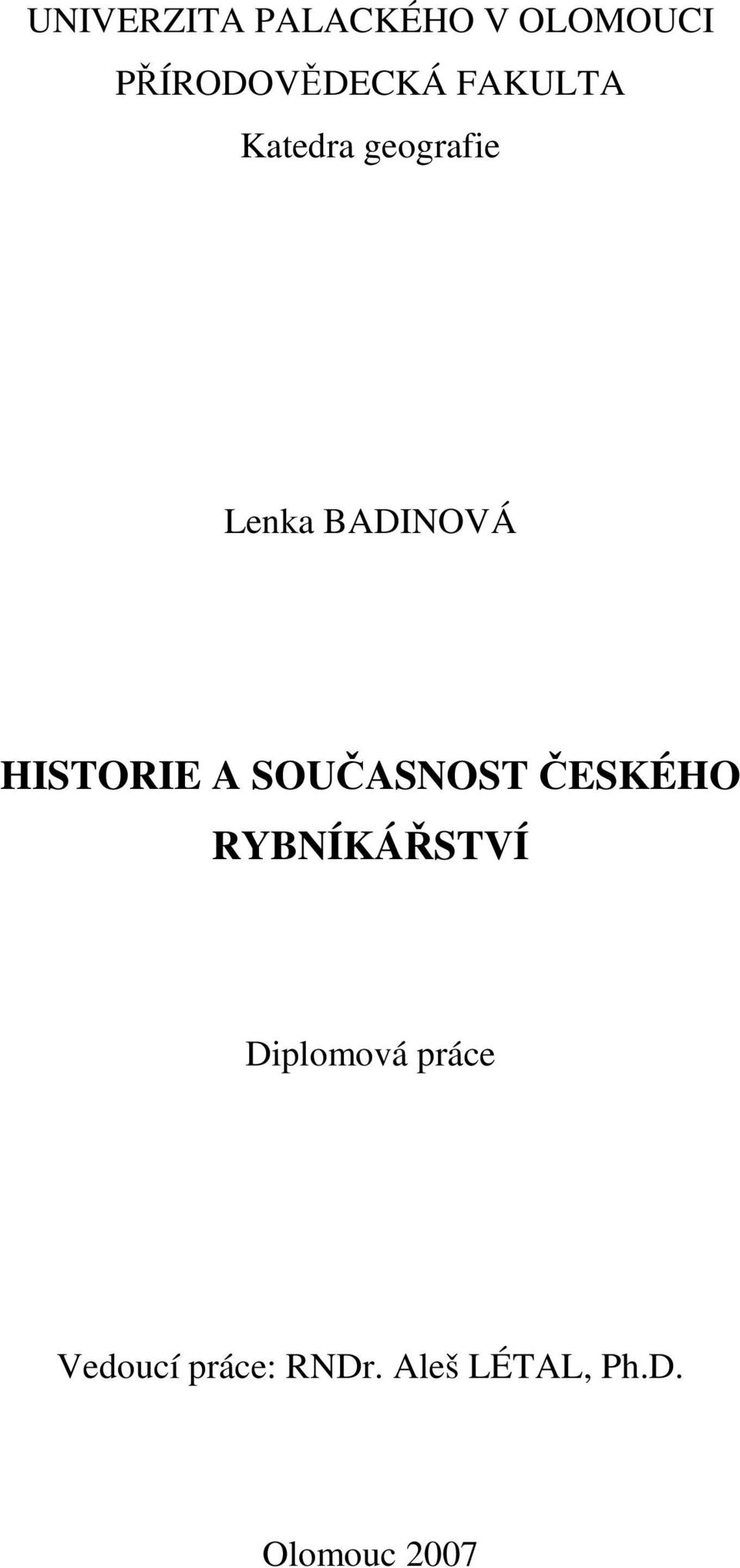 A SOUČASNOST ČESKÉHO RYBNÍKÁŘSTVÍ Diplomová práce