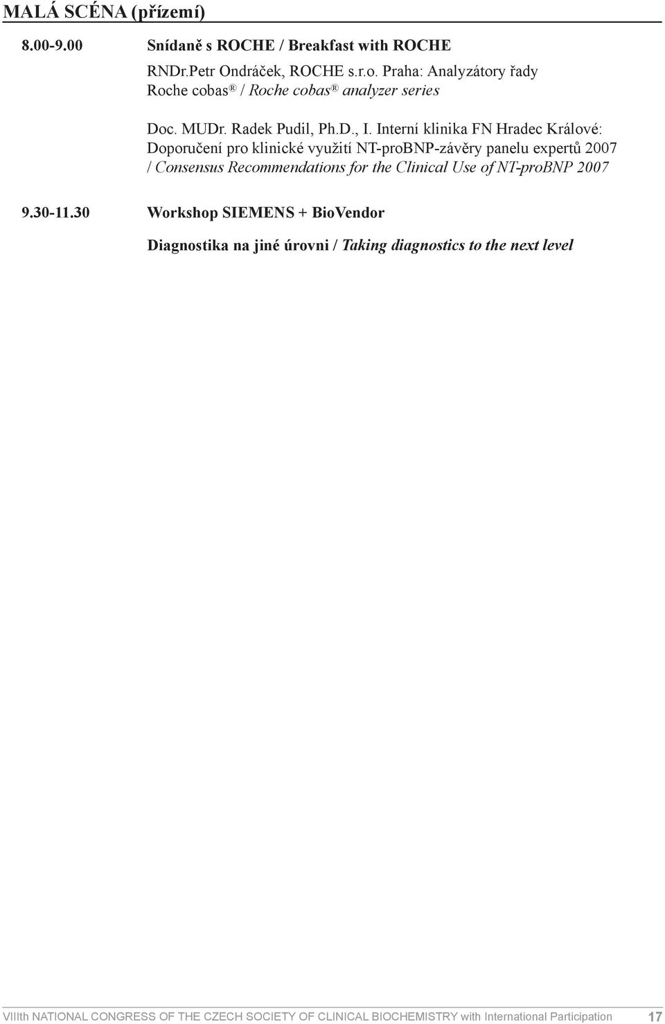 Interní klinika FN Hradec Králové: Doporučení pro klinické využití NT-proBNP-závěry panelu expertů 2007 / Consensus Recommendations for the