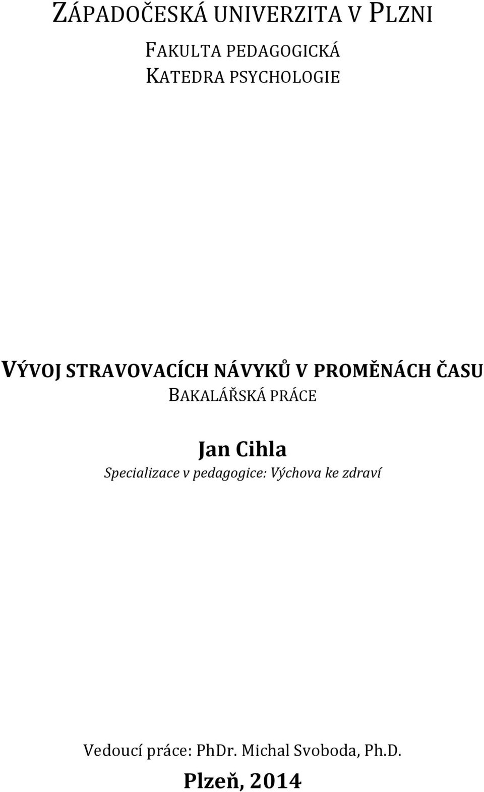 BAKALÁŘSKÁ PRÁCE Jan Cihla Specializace v pedagogice: