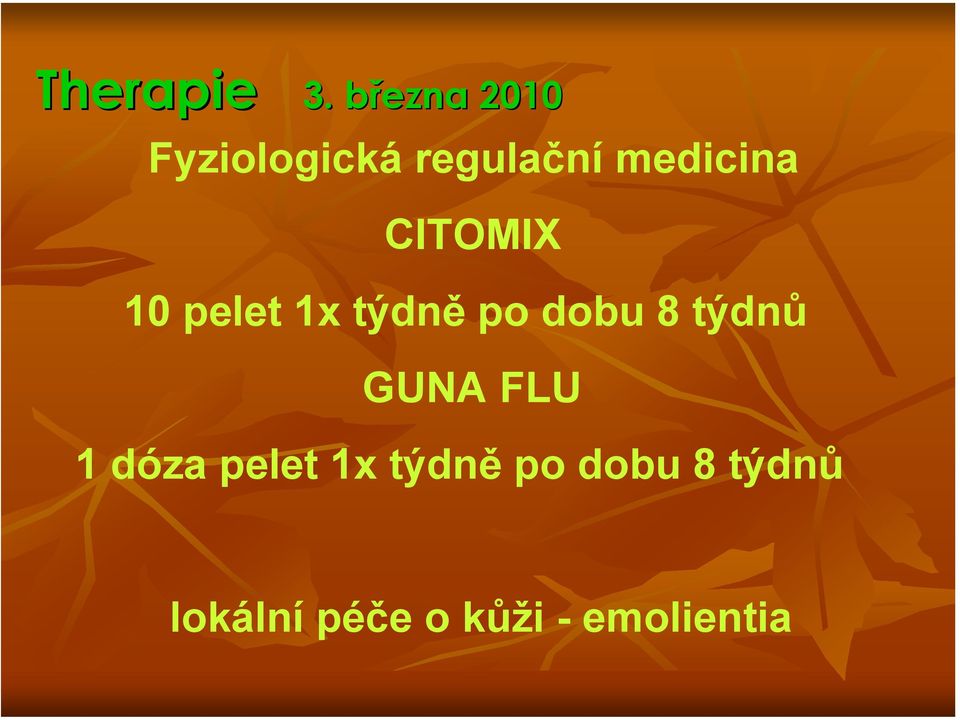 CITOMIX 10 pelet 1x týdně po dobu 8 týdnů