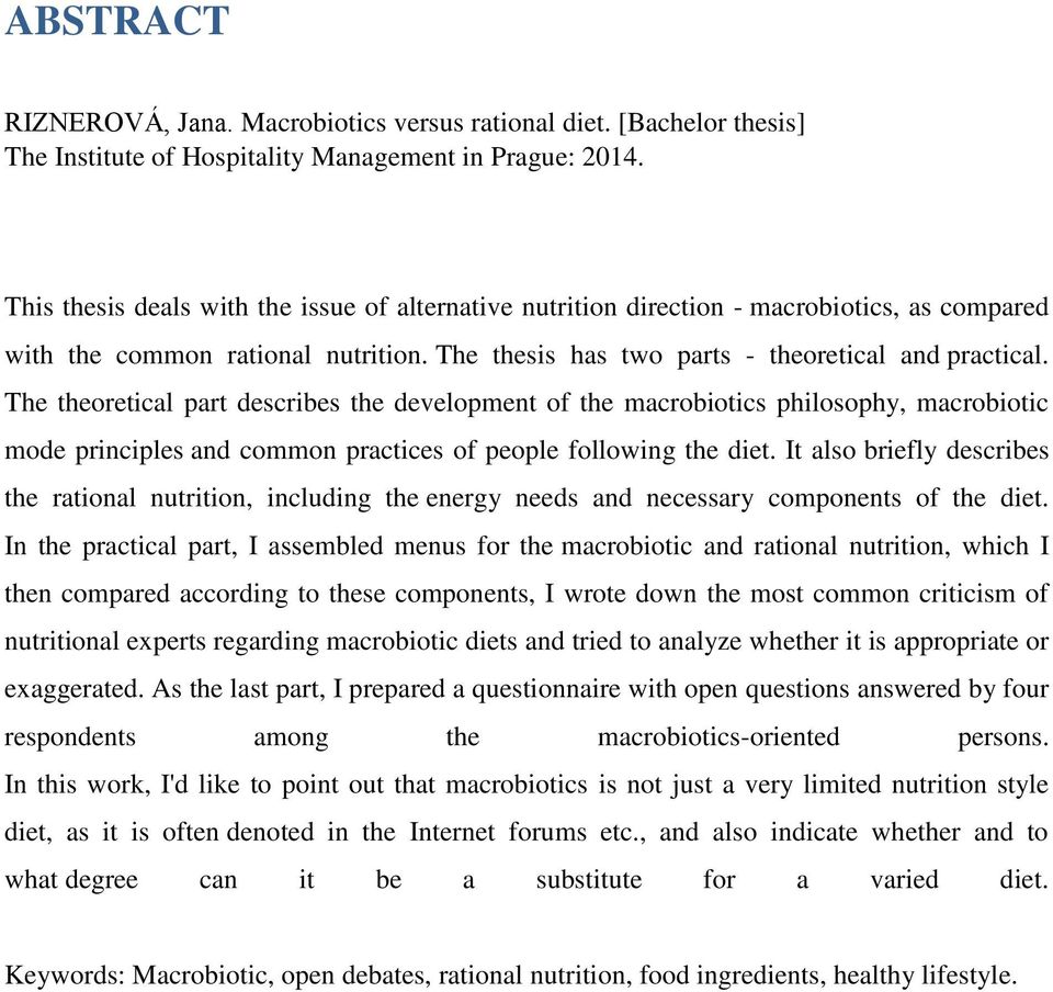 he theoretical part describes the development of the macrobiotics philosophy, macrobiotic mode principles and common practices of people following the diet.