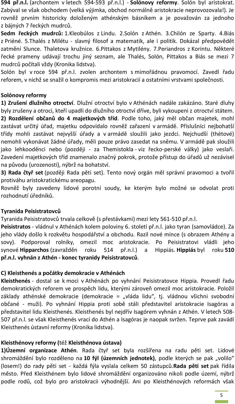 Thaletova kružnice. 6.Pittakos z Mytilény. 7.Periandros z Korintu.