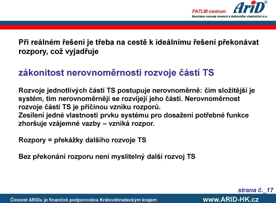 Nerovnoměrnost rozvoje částí TS je příčinou vzniku rozporů.