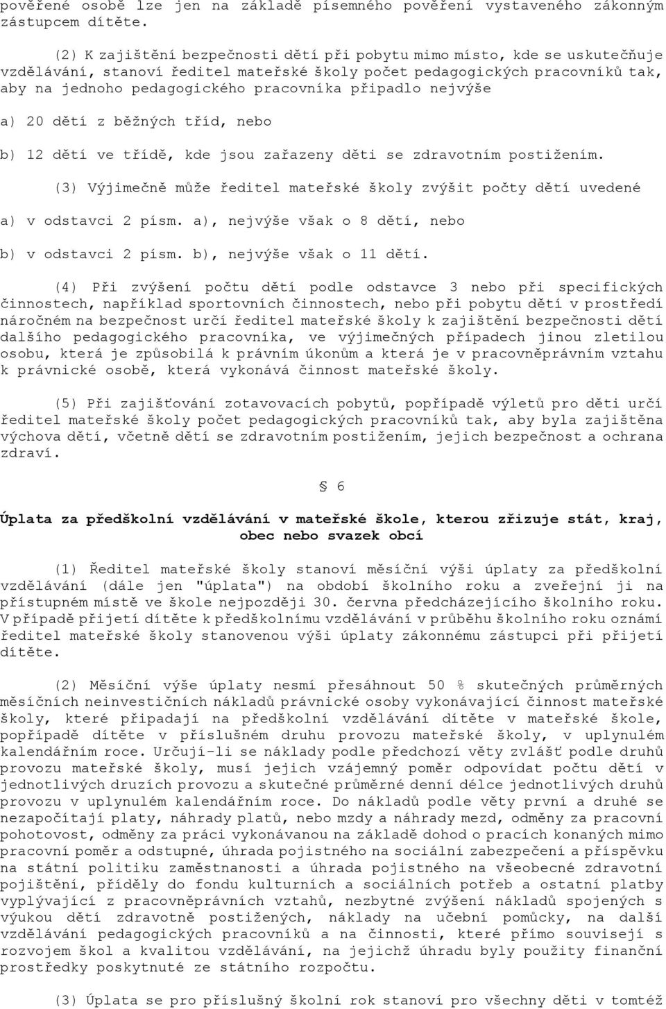 připadlo nejvýše a) 20 dětí z běžných tříd, nebo b) 12 dětí ve třídě, kde jsou zařazeny děti se zdravotním postižením.