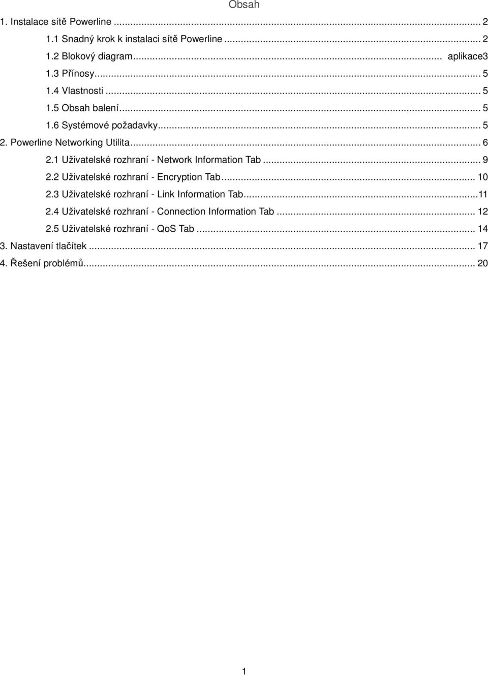 1 Uživatelské rozhraní - Network Information Tab... 9 2.2 Uživatelské rozhraní - Encryption Tab... 10 2.