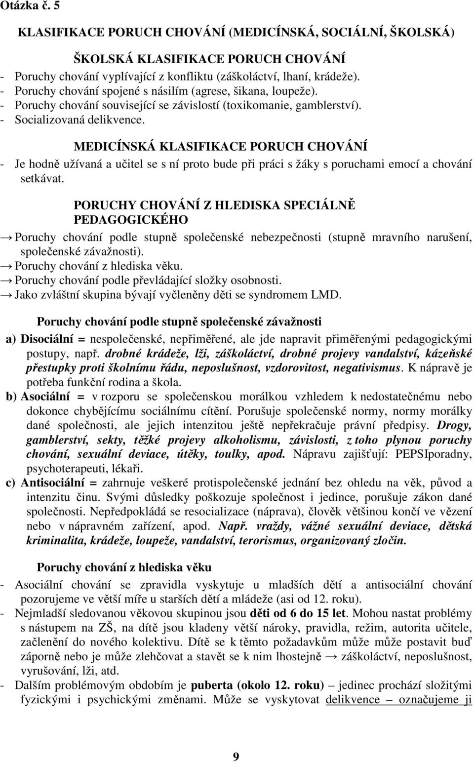 MEDICÍNSKÁ KLASIFIKACE PORUCH CHOVÁNÍ - Je hodně užívaná a učitel se s ní proto bude při práci s žáky s poruchami emocí a chování setkávat.