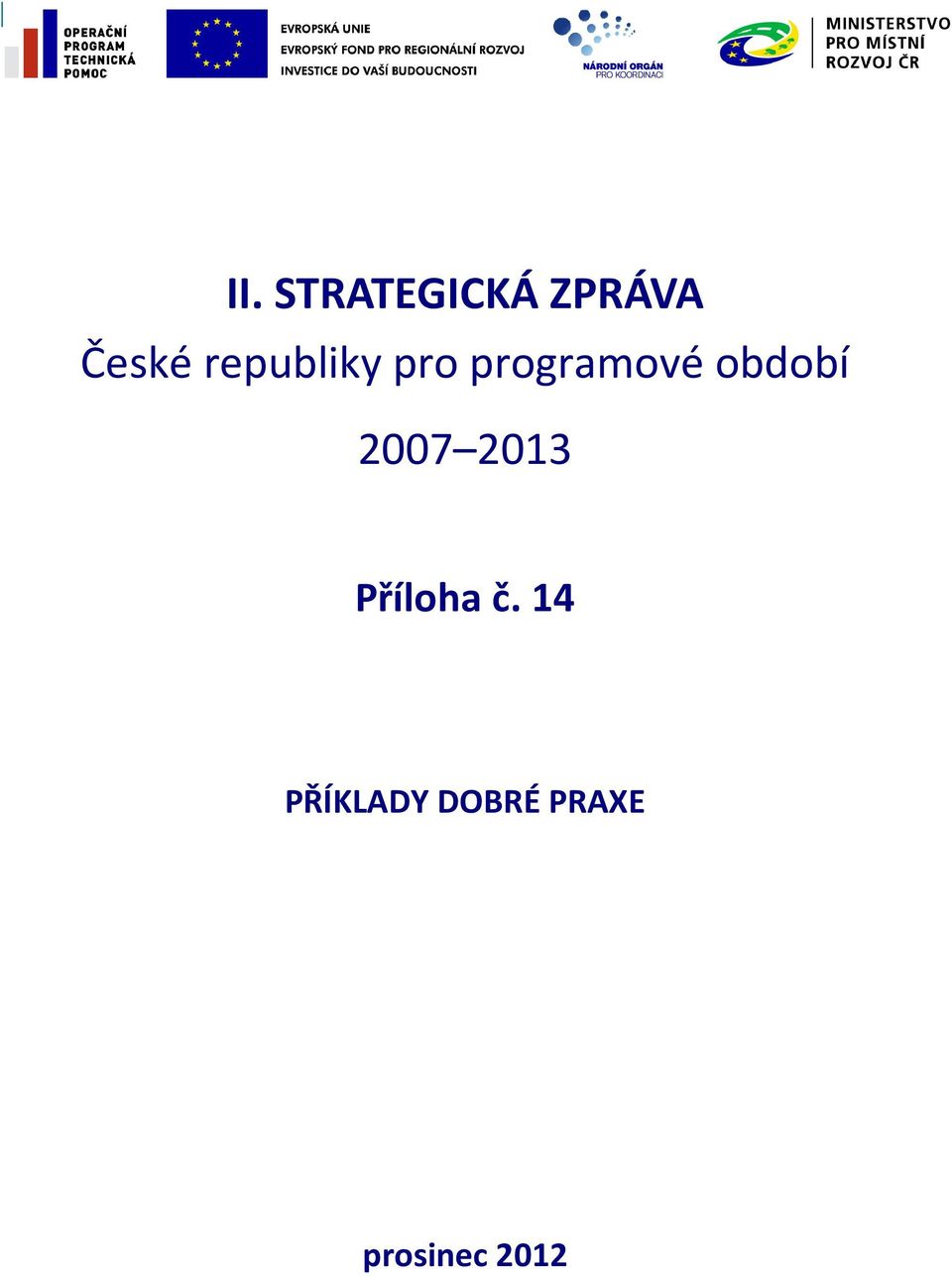období 2007 2013 Příloha č.