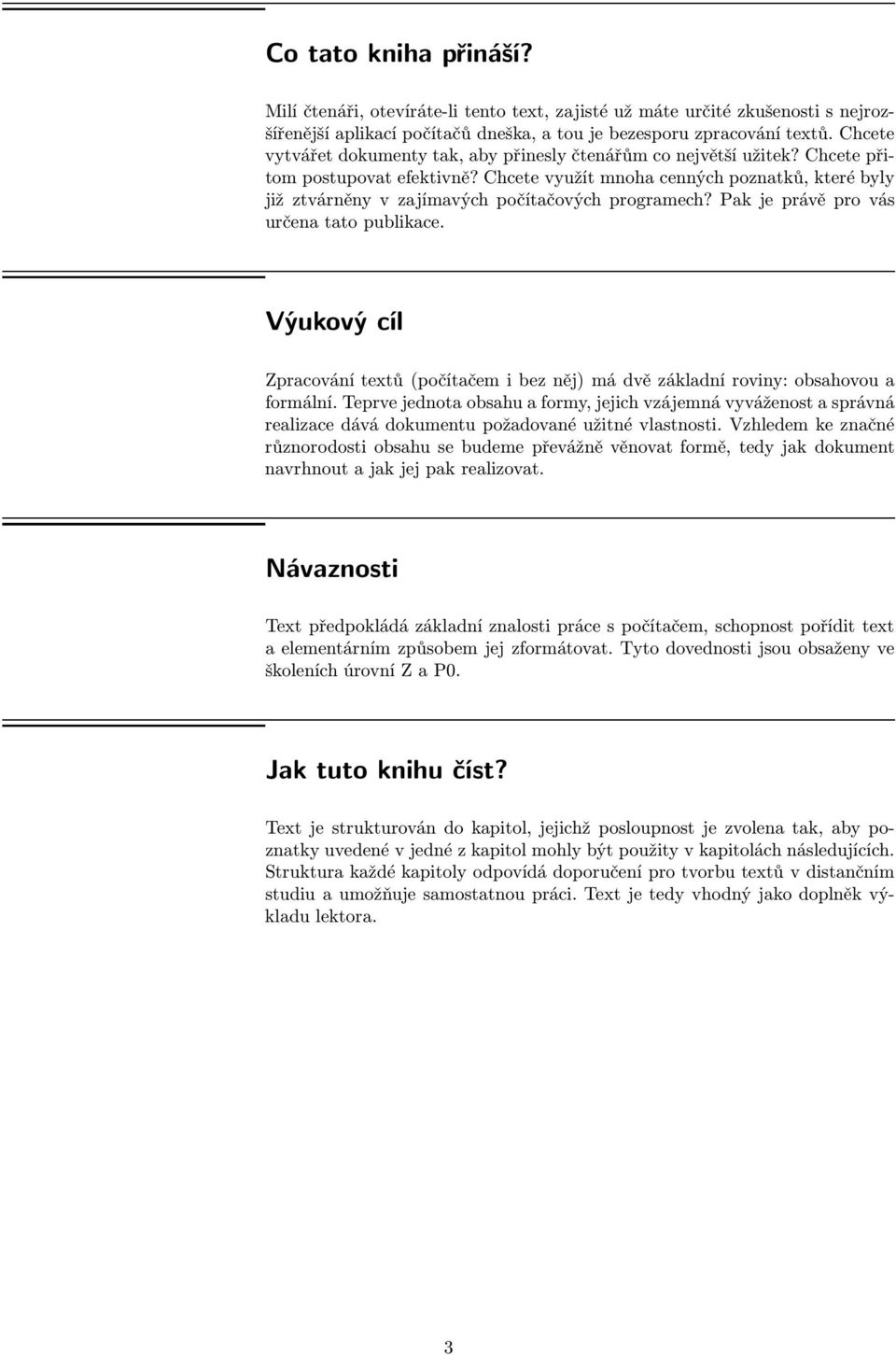 Chcete využít mnoha cenných poznatků, které byly již ztvárněny v zajímavých počítačových programech? Pak je právě pro vás určena tato publikace.