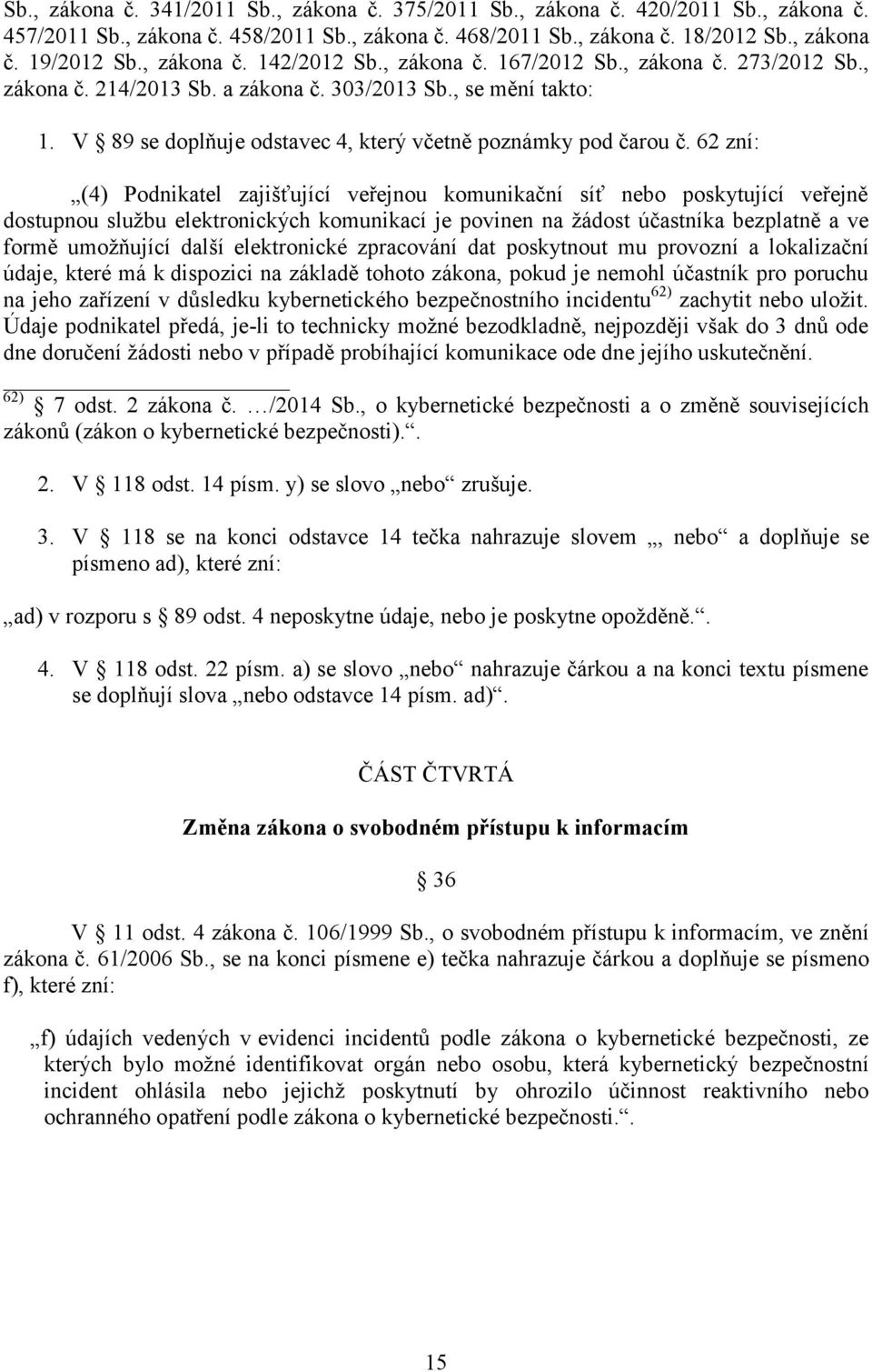 V 89 se doplňuje odstavec 4, který včetně poznámky pod čarou č.