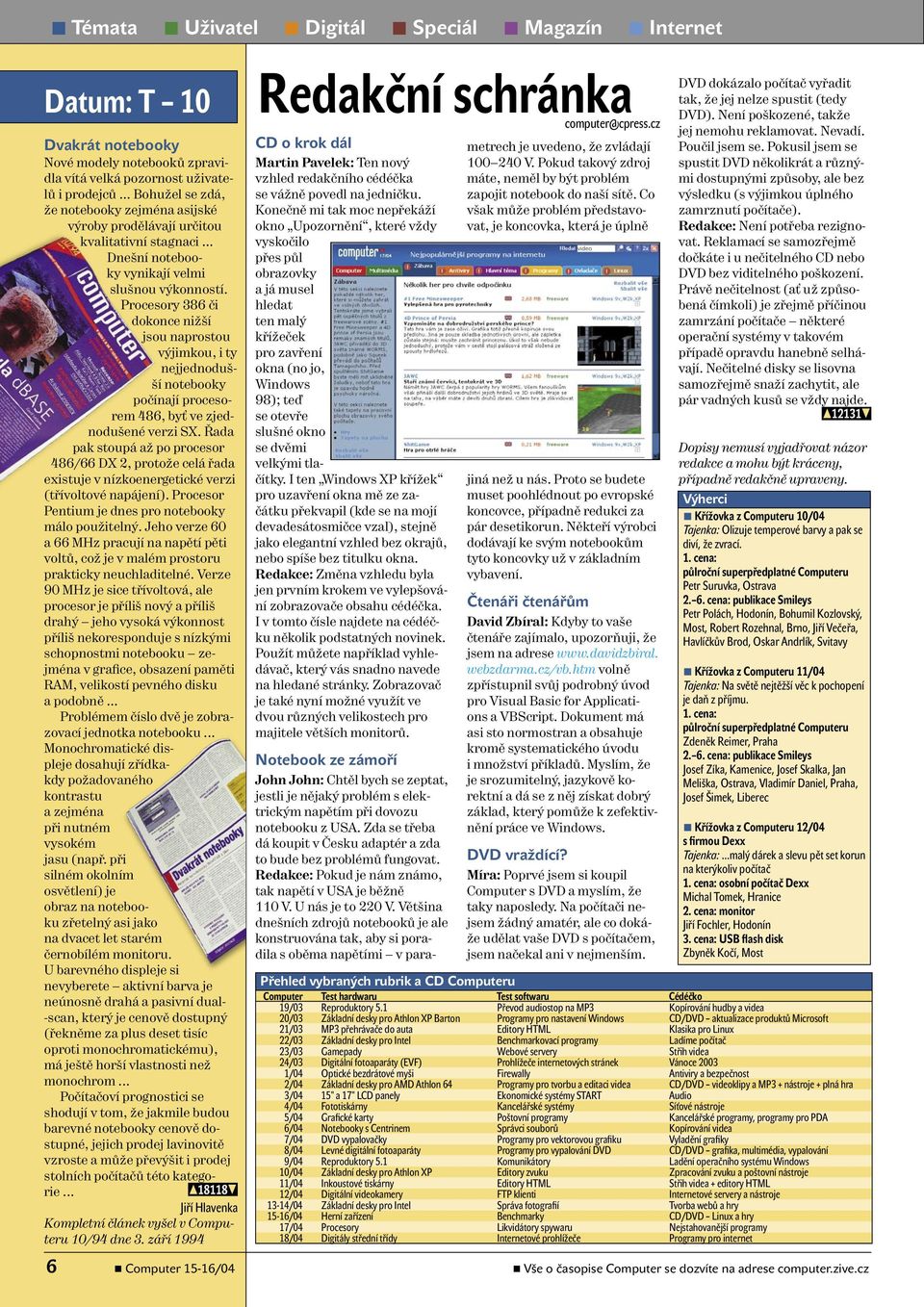 Řada pak stoupá až po procesor 486/66 DX 2, protože celá řada existuje v nízkoenergetické verzi (třívoltové napájení). Procesor Pentium je dnes pro notebooky málo použitelný.