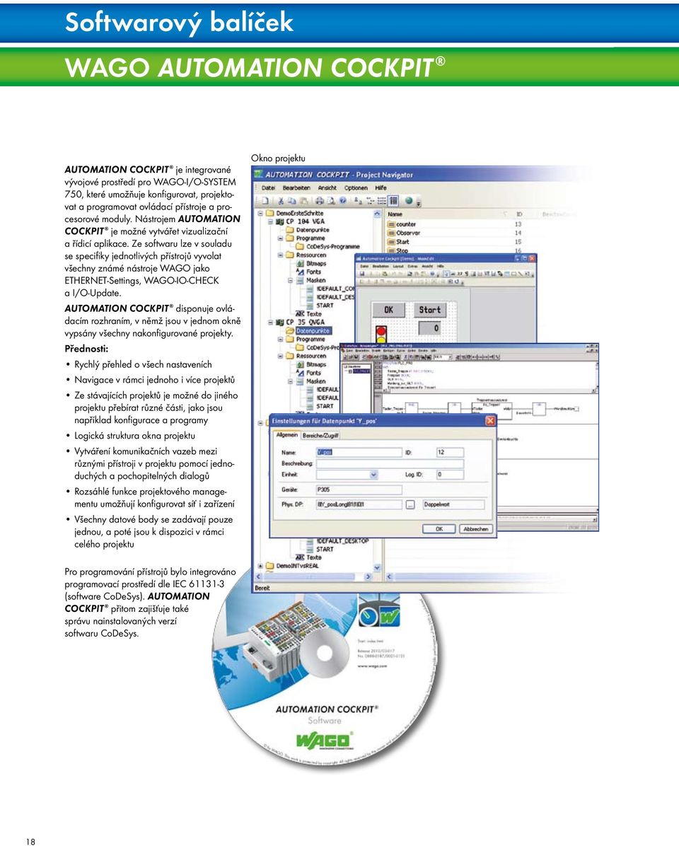 Ze softwaru lze v souladu se specifiky jednotlivých přístrojů vyvolat všechny známé nástroje WAGO jako ETHERNET-Settings, WAGO-IO-CHECK a I/O-Update.