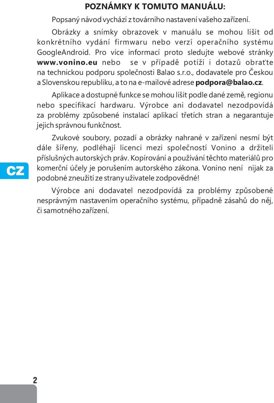 eu nebo se v případě potíží i dotazů obraťte na technickou podporu společnosti Balao s.r.o., dodavatele pro Českou a Slovenskou republiku, a to na e-mailové adrese podpora@balao.cz.