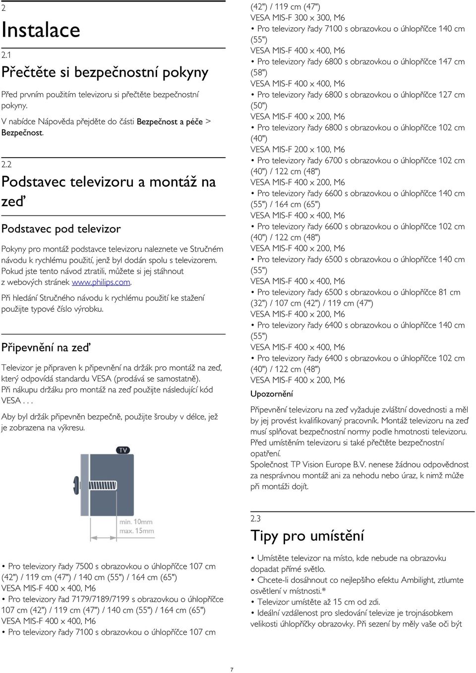 M6 Pro televizory řady 6700 s obrazovkou o úhlopříčce 102 cm (40") / 122 cm (48") VESA MIS-F 400 x 200, M6 Pro televizory řady 6600 s obrazovkou o úhlopříčce 140 cm (55") / 164 cm (65") VESA MIS-F