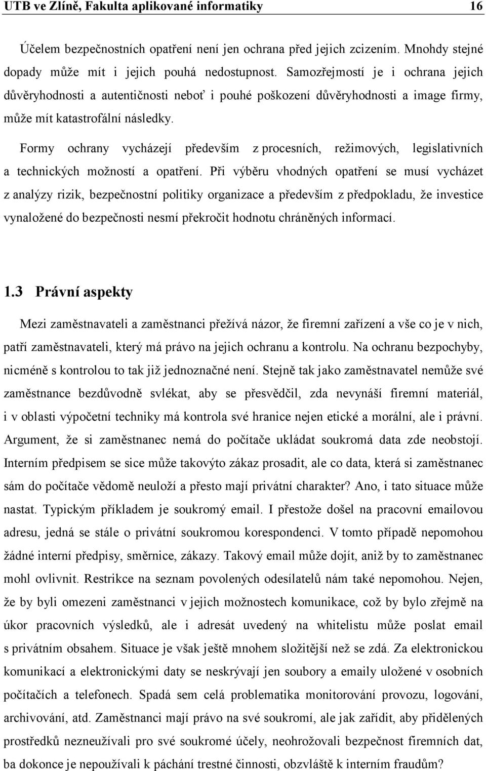 Formy ochrany vycházejí především z procesních, režimových, legislativních a technických možností a opatření.